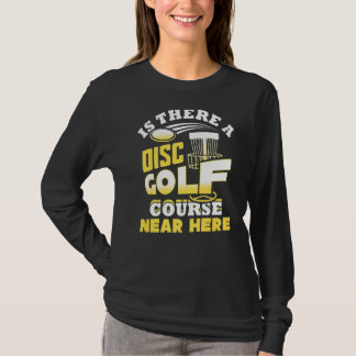 Es gibt einen Golfplatz in der Nähe von Frisbee T-Shirt
