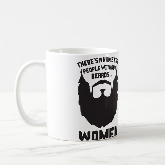 Es gibt einen Namen für Leute ohne Bärte… Frauen Kaffeetasse (Links)