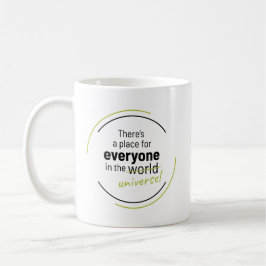 Es gibt einen Platz für alle im Universum Kaffeetasse