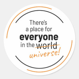 Es gibt einen Platz für alle im Universum Runder Aufkleber