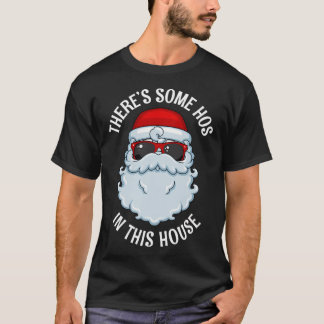Es gibt einige Ho Ho Ho in diesem Haus T-Shirt