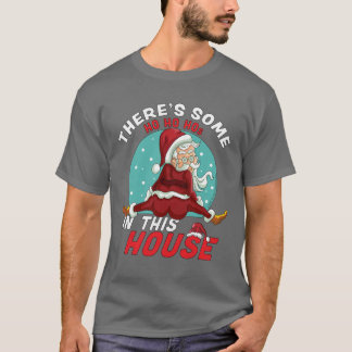 Es gibt einige Ho Ho Hos in diesem Haus Weihnachte T-Shirt