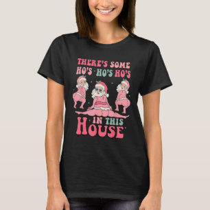 Es gibt einige Hos in diesem Haus Weihnachten Pink T-Shirt