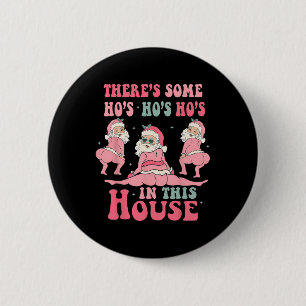 Es gibt einige Huren in diesem Haus Weihnachten Pi Button