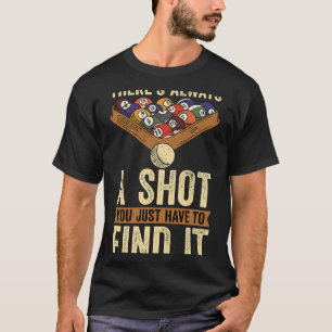 Es gibt immer ein Shot Pool Turnier Billard Cue T-Shirt