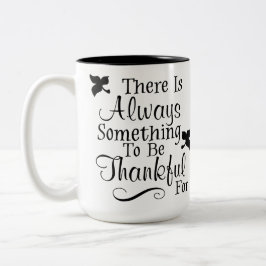 Es gibt immer etwas, das für die Tasse dankbar ist