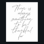 Es gibt immer etwas, wofür man dankbar ist poster<br><div class="desc">Es gibt immer etwas,  das für Script dankbar ist</div>