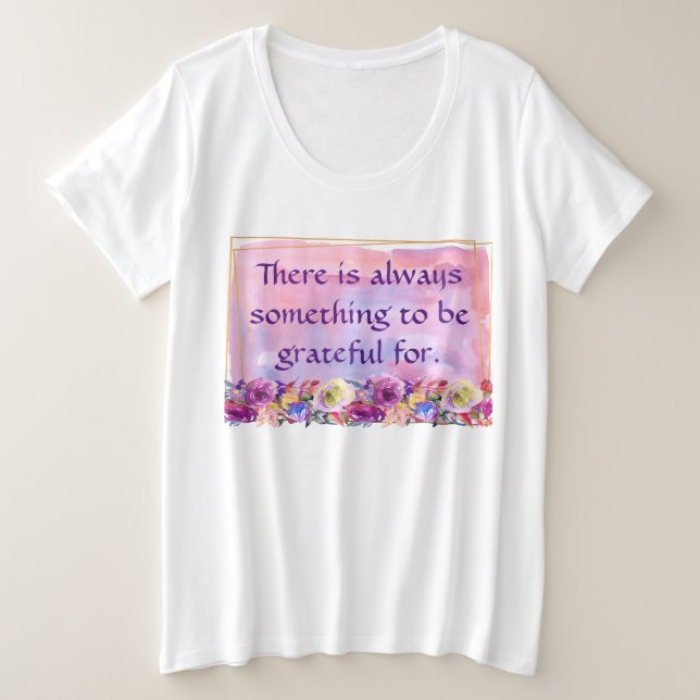 Es gibt immer etwas zu danken für große größe T-Shirt (Design vorne)
