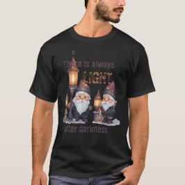 Es gibt immer Licht nach Dunkelheit T-Shirt