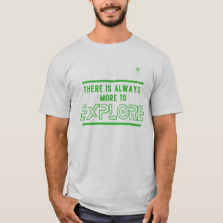 Es gibt immer mehr zu erkunden T - Shirt