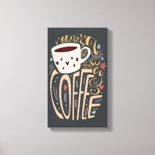 Es gibt immer Raum für Kaffeetypografie Leinwanddruck
