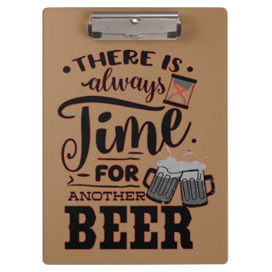 ES GIBT IMMER ZEIT FÜR EIN WEITERES BIER LUSTIGES KLEMMBRETT