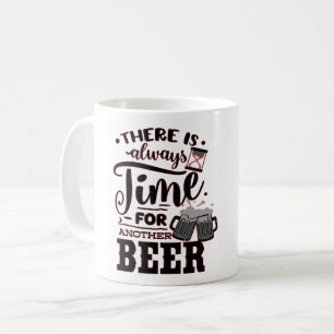 ES GIBT IMMER ZEIT FÜR EIN WEITERES BIER SPAß MIT  KAFFEETASSE