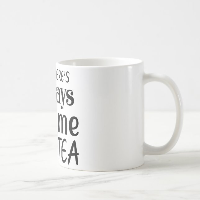 ES GIBT IMMER ZEIT FÜR TEE KAFFEETASSE (Rechts)