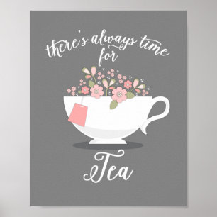 Es gibt immer Zeit für Teeblumenteacup-Druck Poster