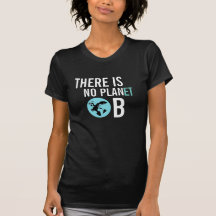 Es gibt kein Bewusstseins-T-Shirt des Planeten-B