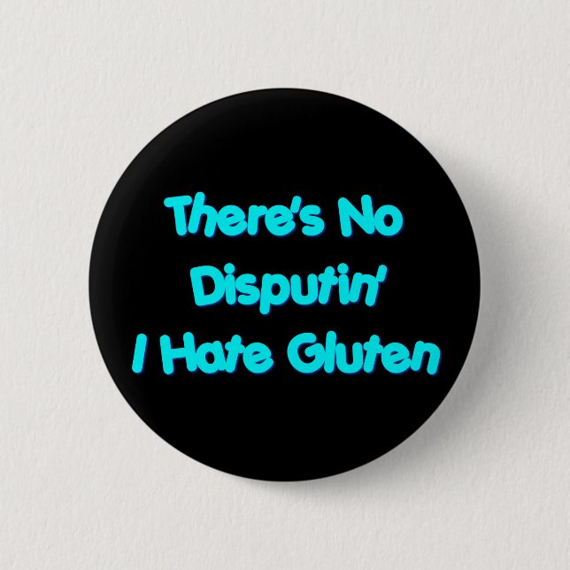 Es gibt kein Disputin, das ich Gluten hasse Button (Vorderseite)
