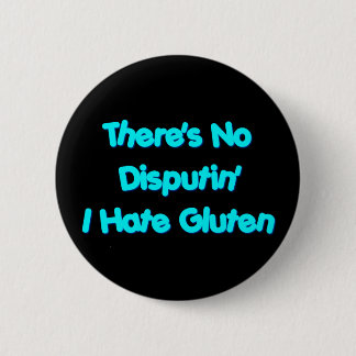 Es gibt kein Disputin, das ich Gluten hasse Button