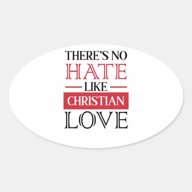ES GIBT KEIN HASS WIE CHRISTLICHE LIEBE, OVALER AUFKLEBER (Vorderseite)