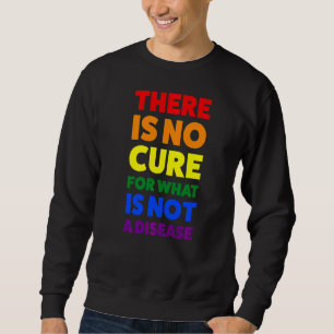 Es gibt kein Heilmittel für eine Krankheit, die ke Sweatshirt
