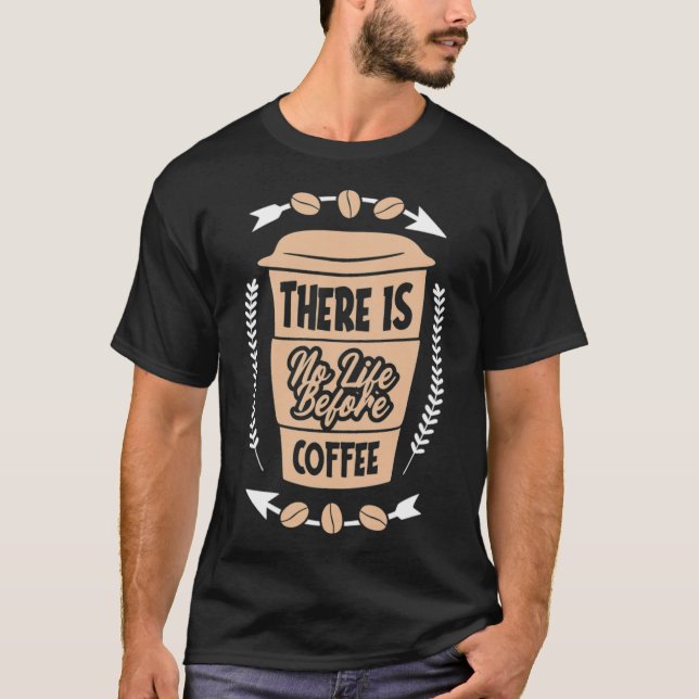 Es gibt kein Leben, bevor das Coffee-Café funktion T-Shirt (Vorderseite)