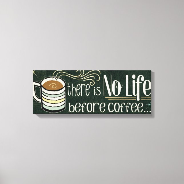 Es gibt kein Leben vor Kaffee Leinwanddruck (Vorderseite)