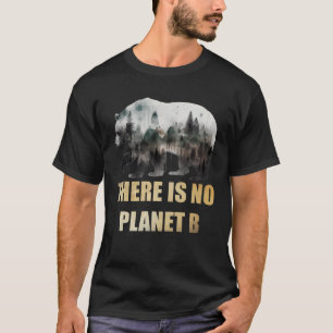 Es gibt kein Planet-B-Earth-Mission-Aware T-Shirt