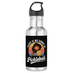 Es gibt kein Sorry im Pickleball Edelstahlflasche