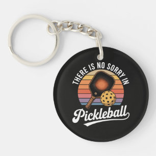 Es gibt kein Sorry im Pickleball Schlüsselanhänger