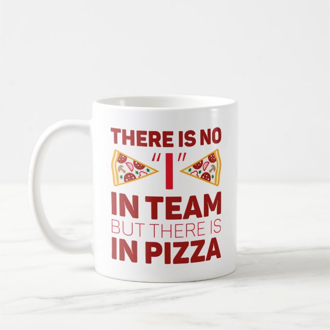 Es gibt kein Team, aber es gibt Pizza Kaffeetasse (Links)