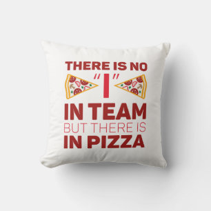Es gibt kein Team, aber es gibt Pizza Kissen