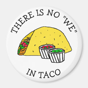 Es gibt kein "Wir" in Taco, lustiger Kühlschrank Magnet