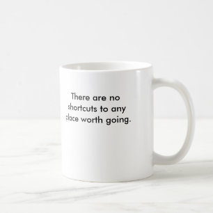 Es gibt keine Abkürzungen zu jedem möglichem Pla Kaffeetasse