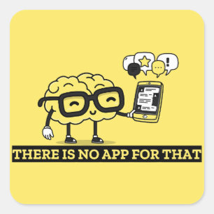 Es gibt keine App für Ihr Gehirn Quadratischer Aufkleber