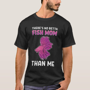 Es gibt keine Betta-Mama als ich Aquarium Fishkee T-Shirt
