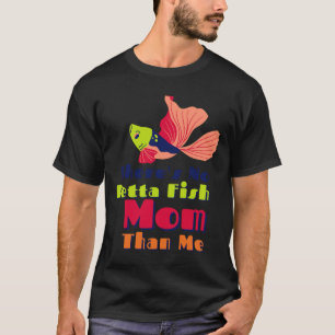 Es gibt keine Betta-Mama als ich farbenfroh T-Shirt