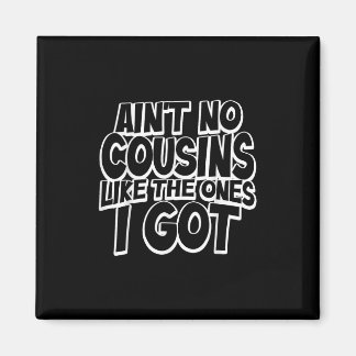 Es gibt keine Cousins wie die, die ich habe Lustig Magnet