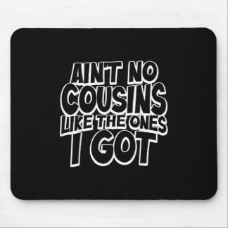 Es gibt keine Cousins wie die, die ich habe Lustig Mousepad