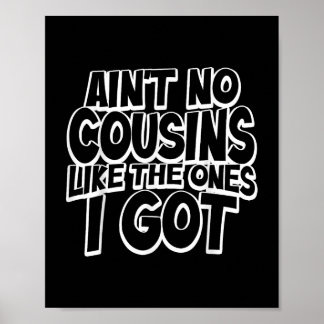Es gibt keine Cousins wie die, die ich habe Lustig Poster