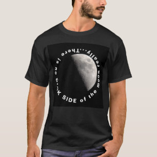 Es gibt keine dunkle Seite des Mondes wirklich T-Shirt