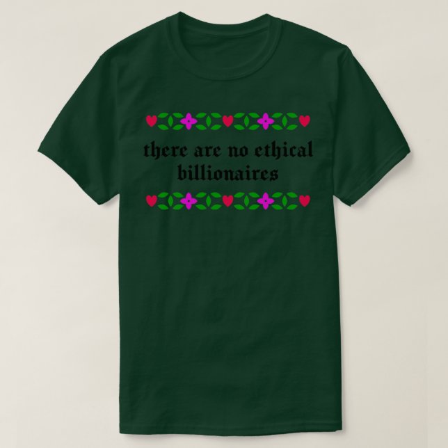 Es gibt keine ethischen Billionäre T-Shirt (Design vorne)
