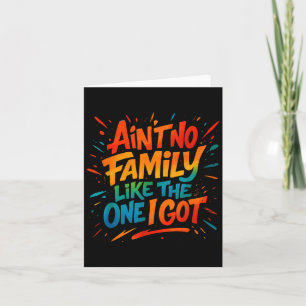 Es gibt keine Familie wie die, die ich habe Lustig Karte