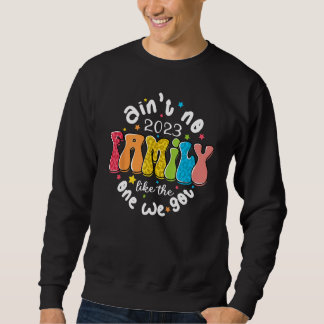 Es gibt keine Familie wie die, die ich habe Süße F Sweatshirt
