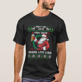 Es gibt keine Gesetze, wenn du mit Claus trinkst T-Shirt