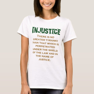 Es gibt keine größere Tyrannei - Zitat zur Ungerec T-Shirt