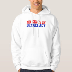 Es gibt keine Könige in der Demokratie Hoodie