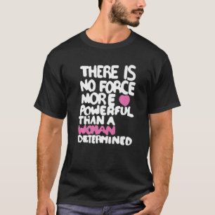 Es gibt keine Kraft mehr als eine Frau Pro C T-Shirt