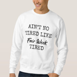 Es gibt keine Müdigkeit wie die Müdigkeit der Kirm Sweatshirt