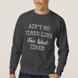 Es gibt keine Müdigkeit wie die Müdigkeit der Kirm Sweatshirt
