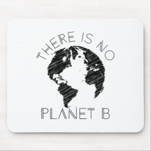 Es gibt keine Planet-B-Welt gegen die globale Erwä Mousepad